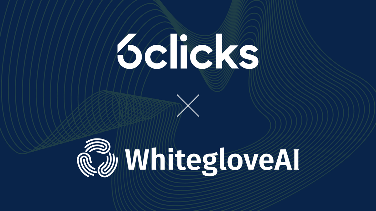 WhitegloveAI and 6Clicks Collaborate to Drive Secure, AI-Enabled Risk and Compliance Innovation