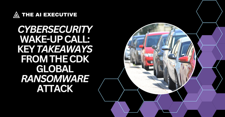 Cybersecurity Wake-Up Call: Key Takeaways from the CDK Global Ransomware Attack